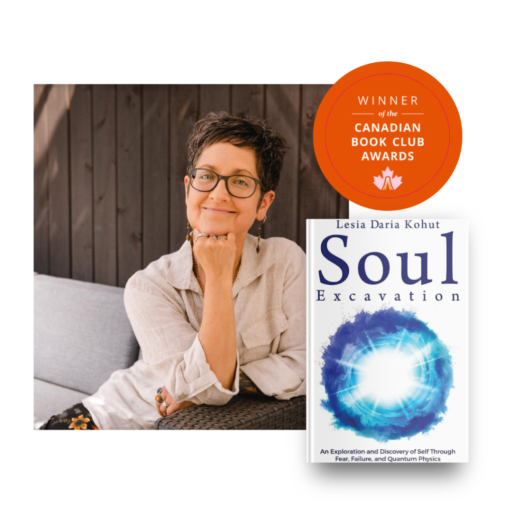 Soul Excavation: An Exploration and Discovery of Self Through Fear, Failure, and Quantum Physics by Lesia Daria Kohut